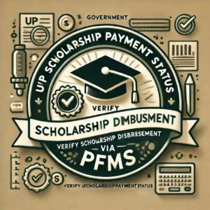 Read more about the article UP Scholarship Payment Status: Verify Scholarship Disbursement via PFMS