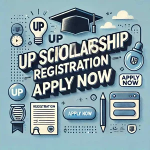 Read more about the article UP Scholarship Registration 2024-25- Apply Now