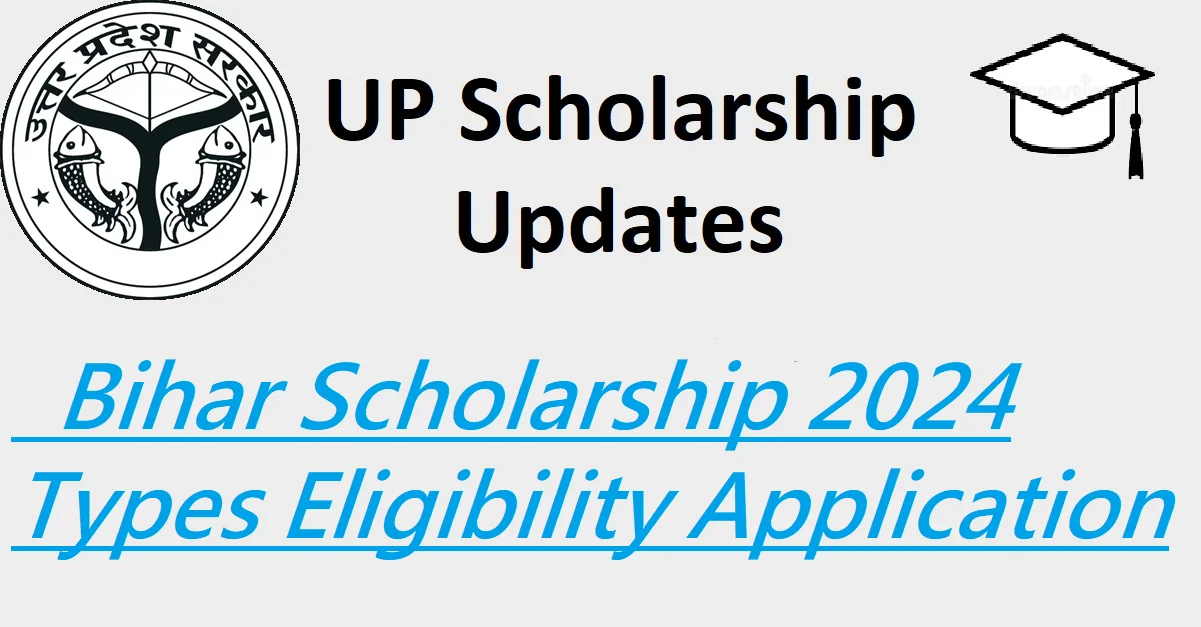 Bihar Scholarships 2024: Types, Eligibility and Application