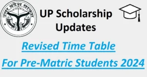 Read more about the article UP Scholarship Revised Time table Pre-matric Students 2024