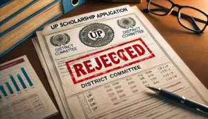 Read more about the article UP Scholarship Rejection By District Committee: Reasons and Solution