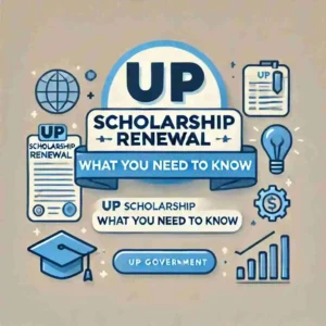 Read more about the article UP Scholarship Renewal for 2024-25: What You Need to Know