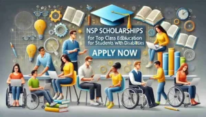 Read more about the article NSP Scholarships for Top Class Education for Students with Disabilities: Apply Now